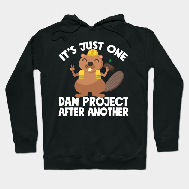 It's just one dam project after another Hoodie by captainmood